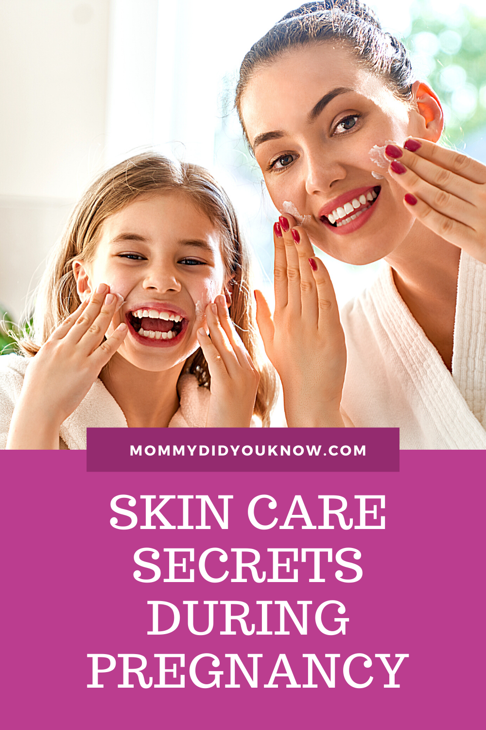 Skin Care Secrets During Pregnancy - Mommy Did You Know